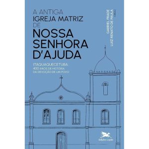 ANTIGA IGREJA MATRIZ DE NOSSA SENHORA DAJUDA: ITAQ - EDIÇÕES LOYOLA 35