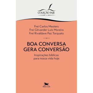 BOA CONVERSA GERA CONVERSÃO: INSPIRAÇÕES BÍBLICAS  - EDIÇÕES LOYOLA