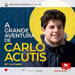 A GRANDE AVENTURA DE CARLO ACUTIS - EDIÇÕES LOYOLA