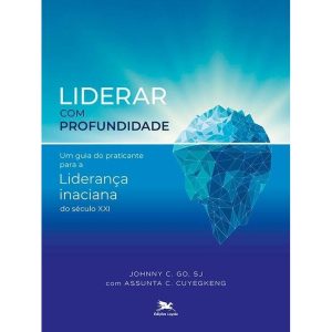 LIDERAR COM PROFUNDIDADE: UM GUIA DO PRATICANTE PA - EDIÇÕES LOYOLA