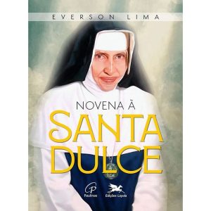 NOVENA À SANTA DULCE: DO CORAÇÃO À MISSÃO: NOVE PA - EDIÇÕES LOYOLA