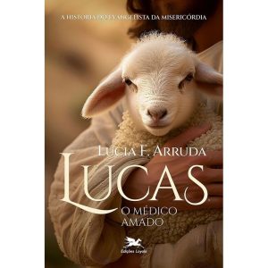 LUCAS, O MÉDICO AMADO: A HISTÓRIA DO EVANGELISTA D - EDIÇÕES LOYOLA