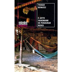 O JEITO YANOMAMI DE PENDURAR REDES - PERSPECTIVA