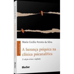 A herança psíquica na clínica psicanalítica - EDITORA EDGARD BLUCHER