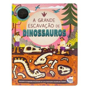 GRANDE ESCAVAÇÃO DE.. DINOSSAUROS - HAPPY BOOKS