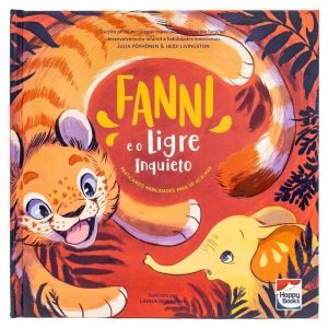 HABILIDADES EMOCIONAIS: FANNI E O LIGRE INQUIETO - HAPPY BOOKS