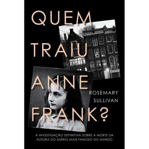 QUEM TRAIU ANNE FRANK?: A INVESTIGAÇÃO DEFINITIVA  - HARPERCOLLINS