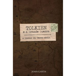 TOLKIEN E A GRANDE GUERRA: O LIMIAR DA TERRA-MÉDIA - HARPERCOLLINS