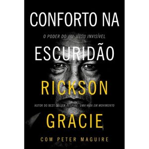CONFORTO NA ESCURIDÃO: O PODER DO JIU-JÍTSU INVISÍ - HARPERCOLLINS