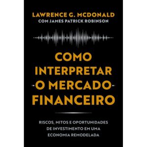 COMO INTERPRETAR O MERCADO FINANCEIRO: RISCOS, MIT - HARPERCOLLINS