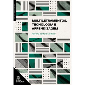 MULTILETRAMENTOS, TECNOLOGIA E APRENDIZAGEM - INTERSABERES
