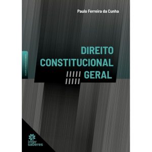 DIREITO CONSTITUCIONAL GERAL - INTERSABERES