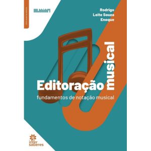 EDITORAÇÃO MUSICAL:: FUNDAMENTOS DE NOTAÇÃO MUSICA - INTERSABERES