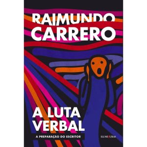 A LUTA VERBAL: A PREPARAÇÃO DO ESCRITOR - ILUMINURAS