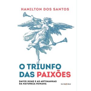 O TRIUNFO DAS PAIXÕES: DAVID HUME E AS ARTIMANHAS  - ILUMINURAS