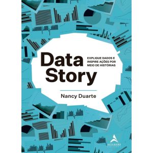 Data Story: Explique dados e inspire ações por mei - ALTA BOOKS