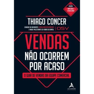 Vendas não ocorrem por acaso: O guia de vendas da  - ALTA BOOKS