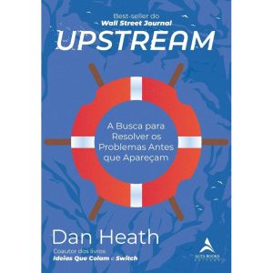Upstream: a busca para resolver os problemas antes - ALTA BOOKS