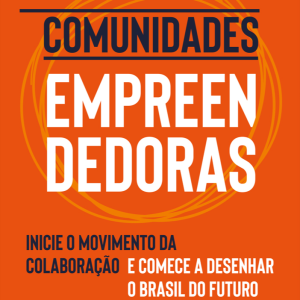 Comunidades Empreendedoras: Inicie o Movimento da  - ALTA BOOKS