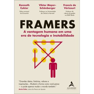 Framers: a vantagem humana em uma era de tecnologi - ALTA BOOKS