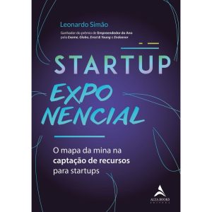Startup exponencial: O mapa da mina na captação de - ALTA BOOKS