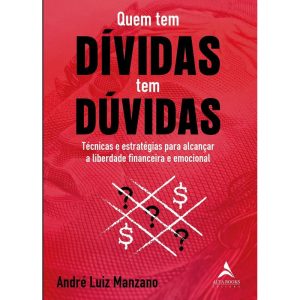 Quem tem dívidas tem dúvidas: técnicas e estratégi - ALTA BOOKS