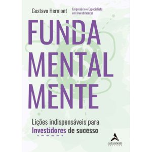 Fundamentalmente: Lições indispensáveis para Inves - ALTA BOOKS