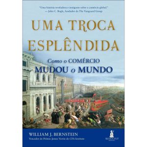 Uma troca esplêndida: como o comércio mudou o mund - ALTA CULT