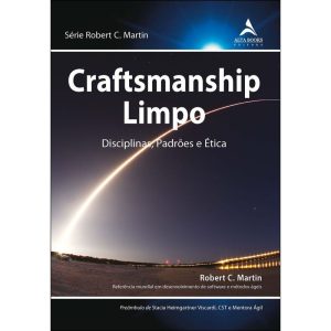 Craftsmanship limpo: disciplinas, padrões e ética - ALTA BOOKS
