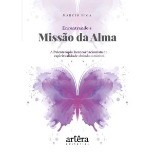 ENCONTRANDO A MISSÃO DA ALMA: A PSICOTERAPIA REENC - EDITORA ARTÊRA