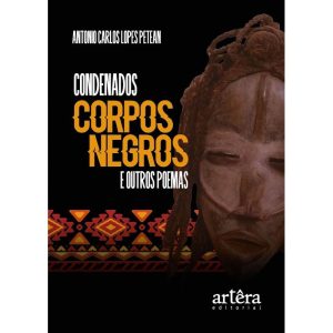 CONDENADOS CORPOS NEGROS E OUTROS POEMAS - EDITORA ARTÊRA