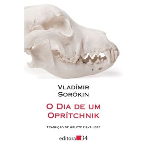 O DIA DE UM OPRÍTCHNIK - EDITORA 34