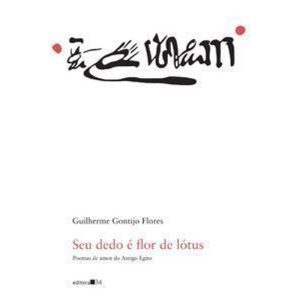 Seu dedo é flor de lótus: poemas de amor do Antigo - EDITORA 34