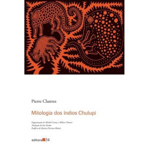 Mitologia dos índios Chulupi - EDITORA 34