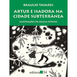 Artur e Isadora na cidade subterrânea - EDITORA 34