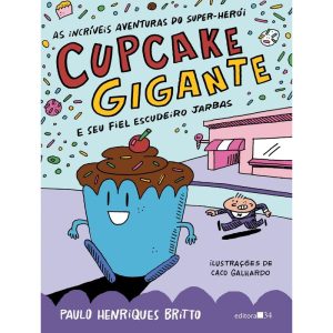 As incríveis aventuras do super-herói Cupcake Giga - EDITORA 34