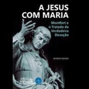 A JESUS COM MARIA - EDITORA SANTUÁRIO