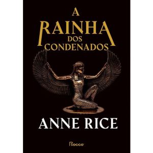 A RAINHA DOS CONDENADOS: CAPA DURA - EDITORA ROCCO