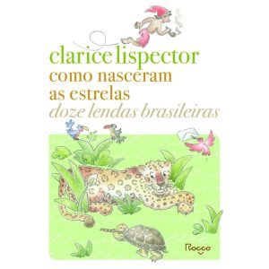 COMO NASCERAM AS ESTRELAS: DOZE LENDAS BRASILEIRAS - EDITORA ROCCO