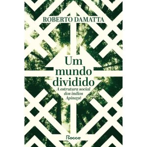 UM MUNDO DIVIDIDO: A ESTRUTURA SOCIAL DOS ÍNDIOS A - EDITORA ROCCO
