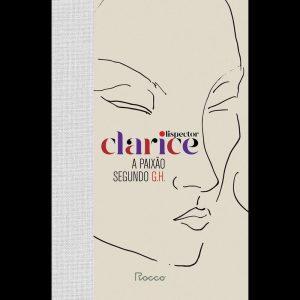 A PAIXÃO SEGUNDO G. H. - EDITORA ROCCO