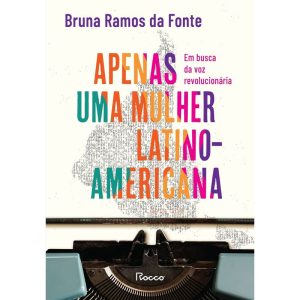 APENAS UMA MULHER LATINO-AMERICANA: EM BUSCA DA VO - EDITORA ROCCO