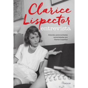 CLARICE LISPECTOR ENTREVISTA: GRANDES PERSONALIDAD - EDITORA ROCCO