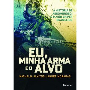 EU, MINHA ARMA E O ALVO - EDITORA ROCCO