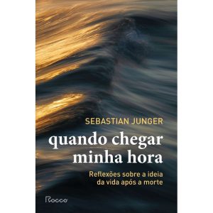 QUANDO CHEGAR MINHA HORA: REFLEXÕES SOBRE A IDEIA  - EDITORA ROCCO