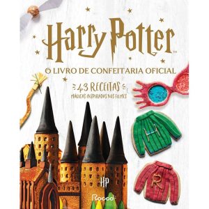 O LIVRO DE CONFEITARIA OFICIAL DE HARRY POTTER - EDITORA ROCCO