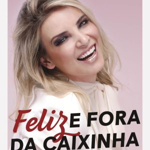 FELIZ E FORA DA CAIXINHA: ATITUDES PRÁTICAS PARA U - ACADEMIA