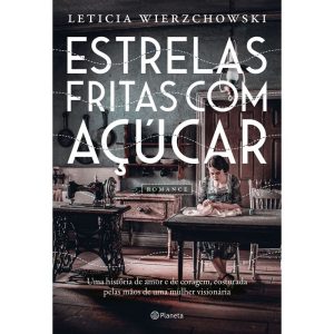 ESTRELAS FRITAS COM AÇÚCAR: UMA HISTÓRIA DE AMOR E - PLANETA