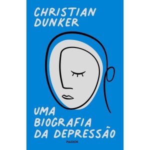 UMA BIOGRAFIA DA DEPRESSÃO - PAIDOS
