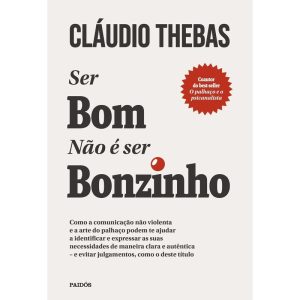 SER BOM NÃO É SER BONZINHO: COMO A COMUNICAÇÃO NÃO - PAIDOS